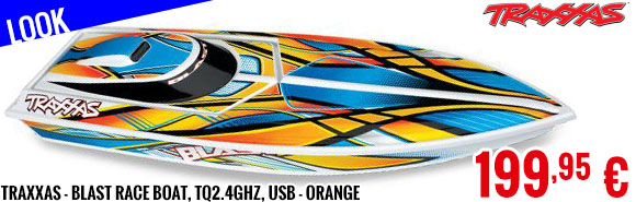 Look - Traxxas - Blast Race Boat, TQ2.4GHz, USB - Orange