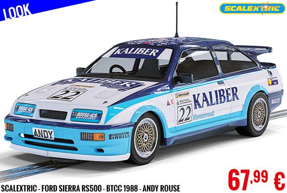 Look - Scalextric - Ford Sierra RS500 - BTCC 1988 - Andy Rouse