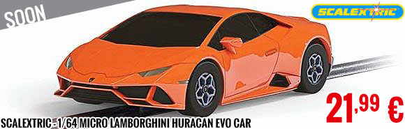 Soon - Scalextric - 1/64 Micro Lamborghini Huracan Evo Car