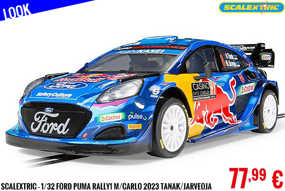 Look - Scalextric - 1/32 Ford Puma Rally1 M/Carlo 2023 Tanak/Jarveoja